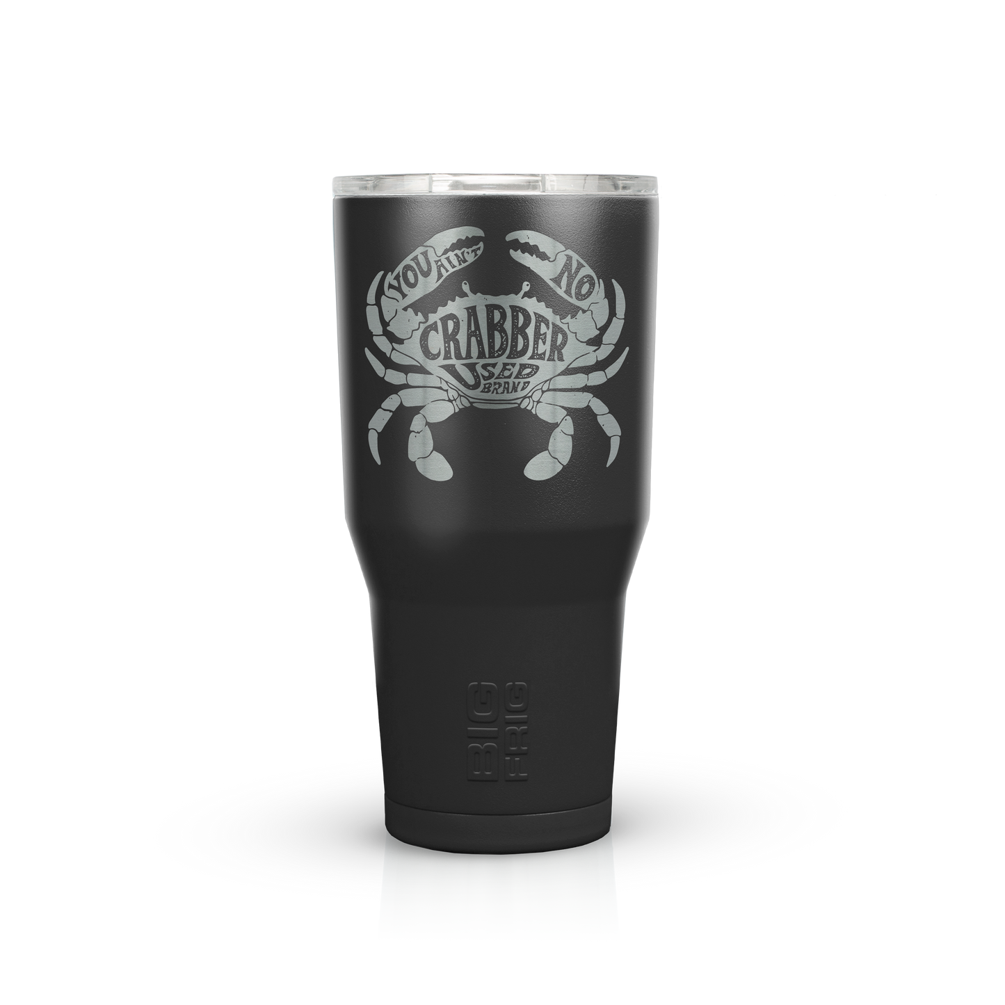 You Ain't No Crabber Used Brand Big Frig Tumbler