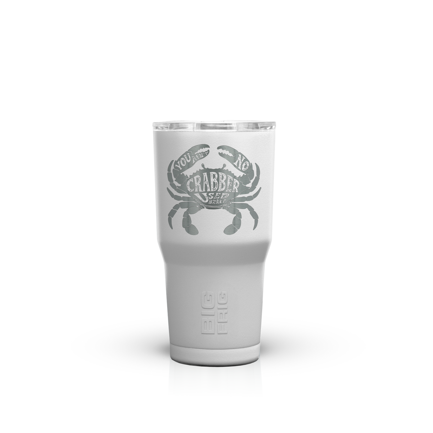 You Ain't No Crabber Used Brand Big Frig Tumbler
