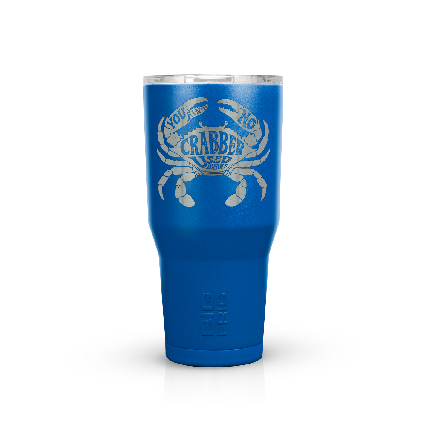 You Ain't No Crabber Used Brand Big Frig Tumbler