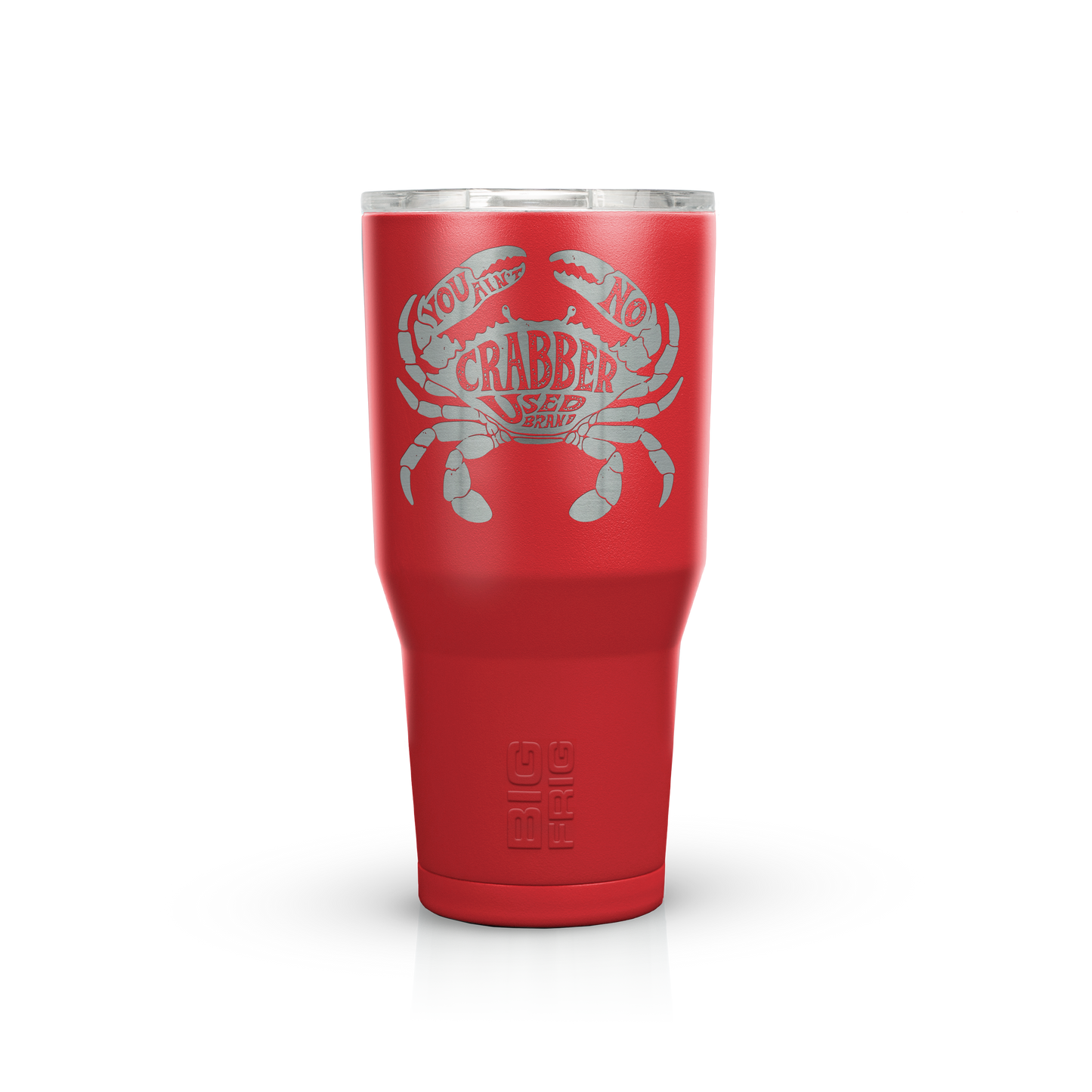 You Ain't No Crabber Used Brand Big Frig Tumbler