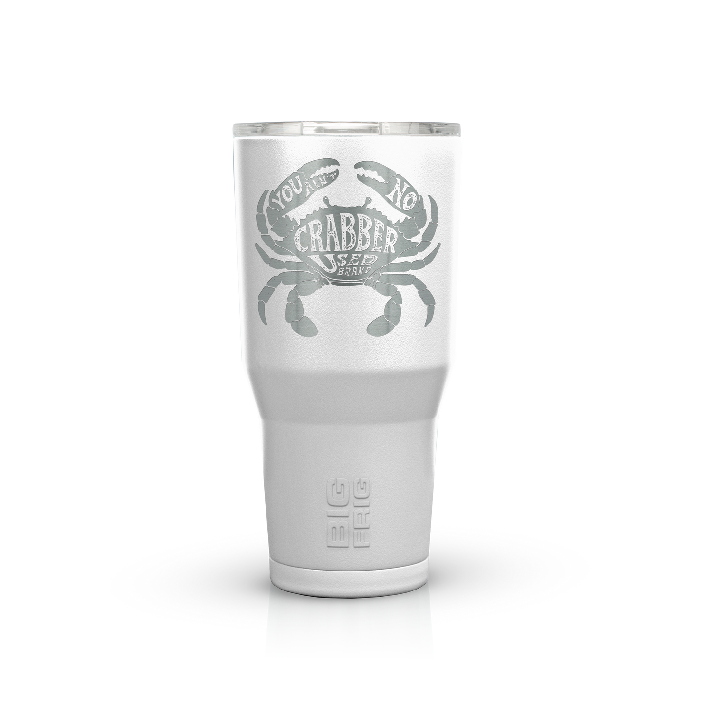 You Ain't No Crabber Used Brand Big Frig Tumbler
