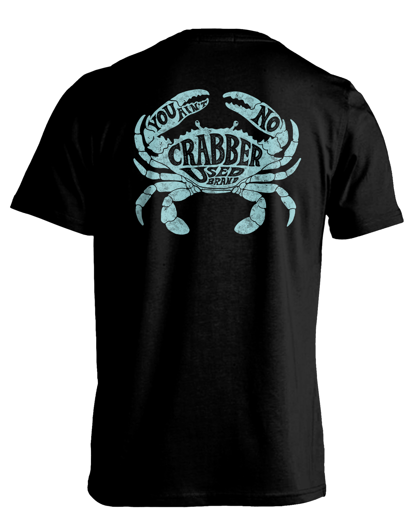 You Ain't No Crabber T-Shirt